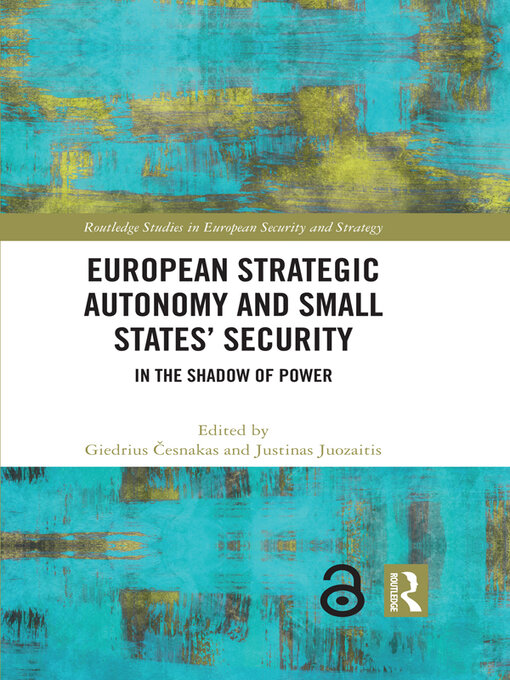 Title details for European Strategic Autonomy and Small States' Security by Giedrius Česnakas - Available